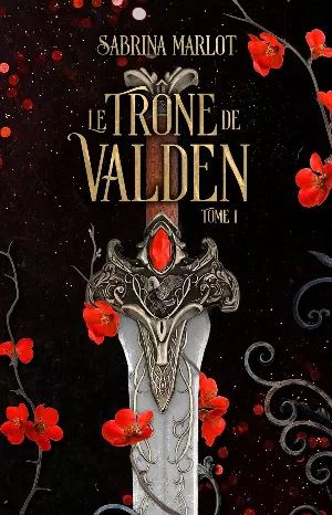 Sabrina Marlot - Le trône de Valden, Tome 1